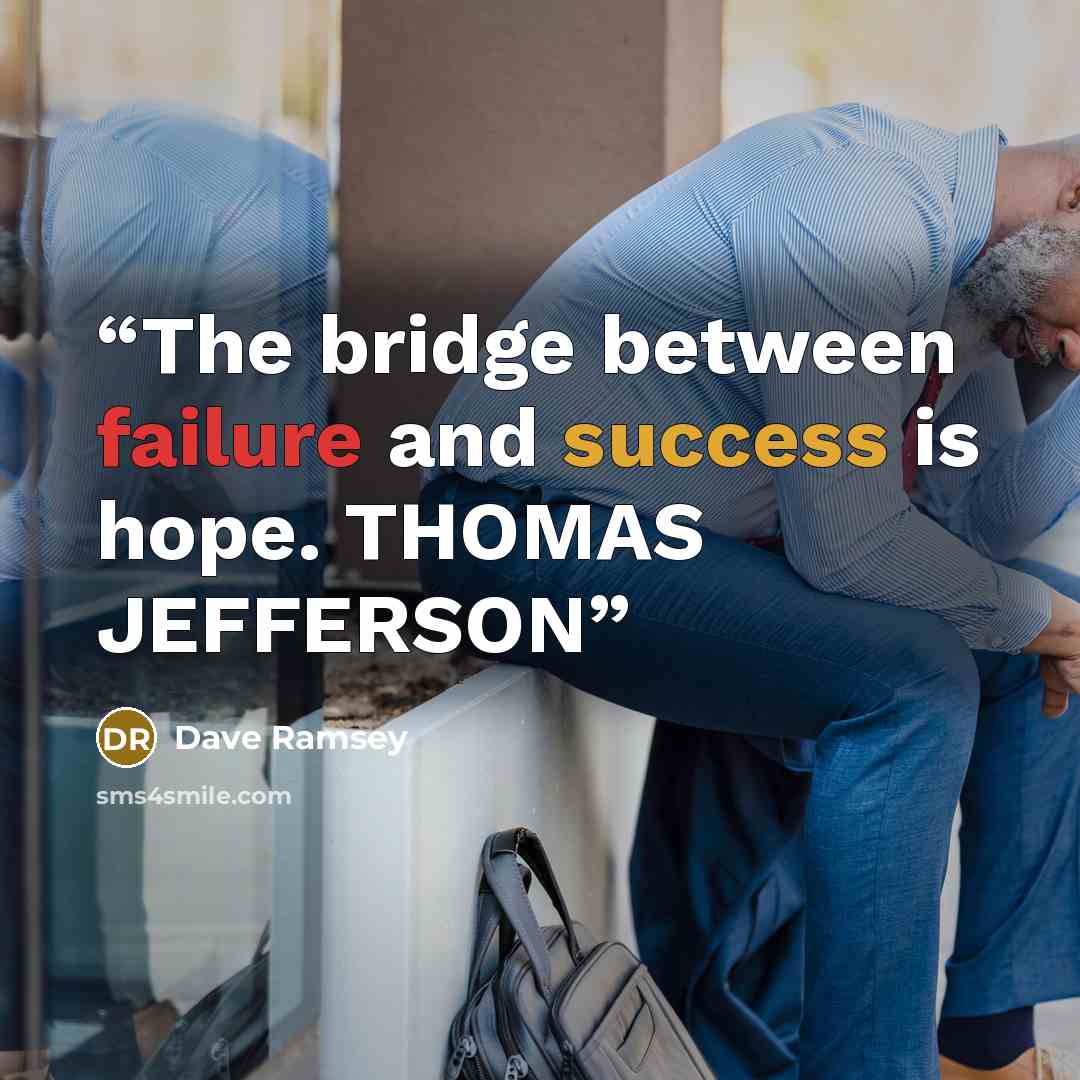 “The bridge between failure and success is hope. THOMAS JEFFERSON” quote by Dave Ramsey