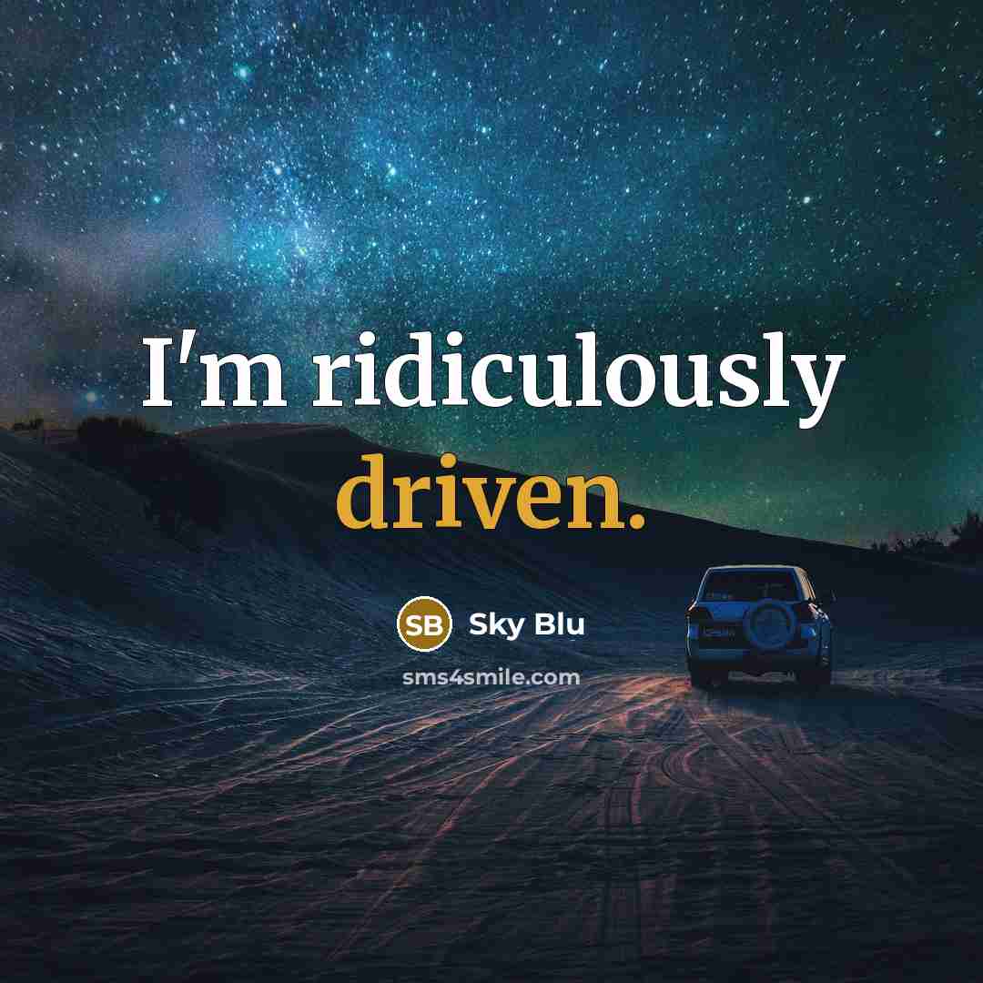 “I'm ridiculously driven.” quote by Sky Blu