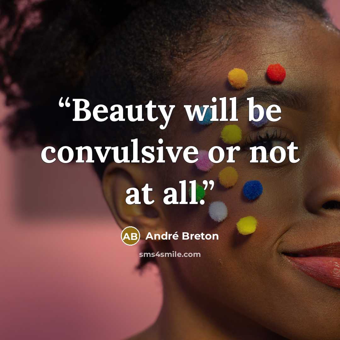 “Beauty will be convulsive or not at all.” quote by André Breton