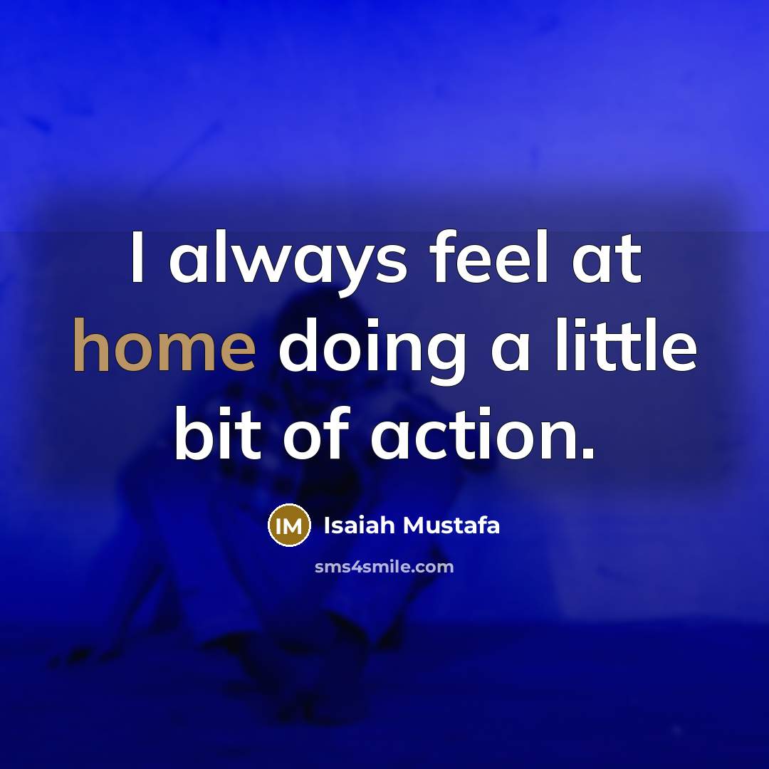 “I always feel at home doing a little bit of action.” quote by Isaiah Mustafa