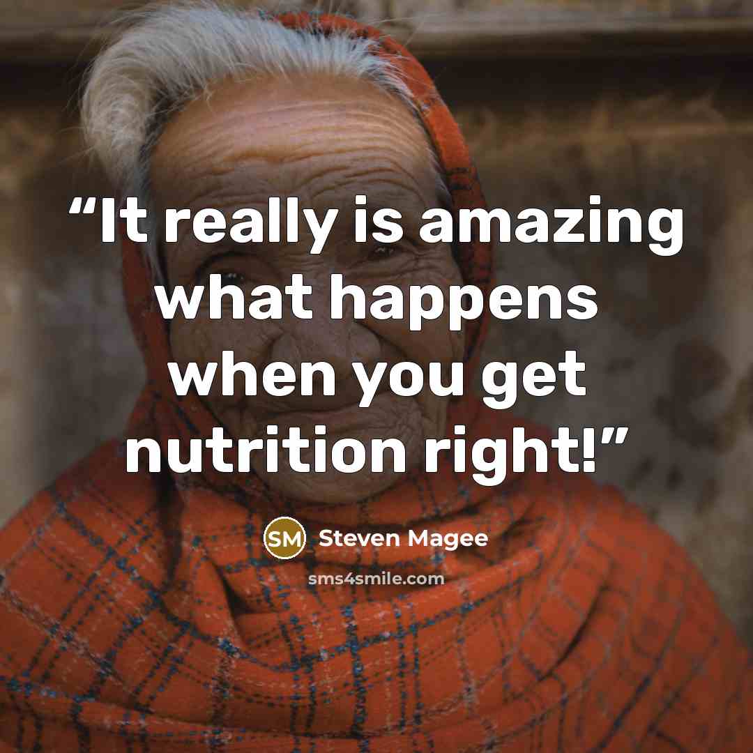 “It really is amazing what happens when you get nutrition right!” quote by Steven Magee