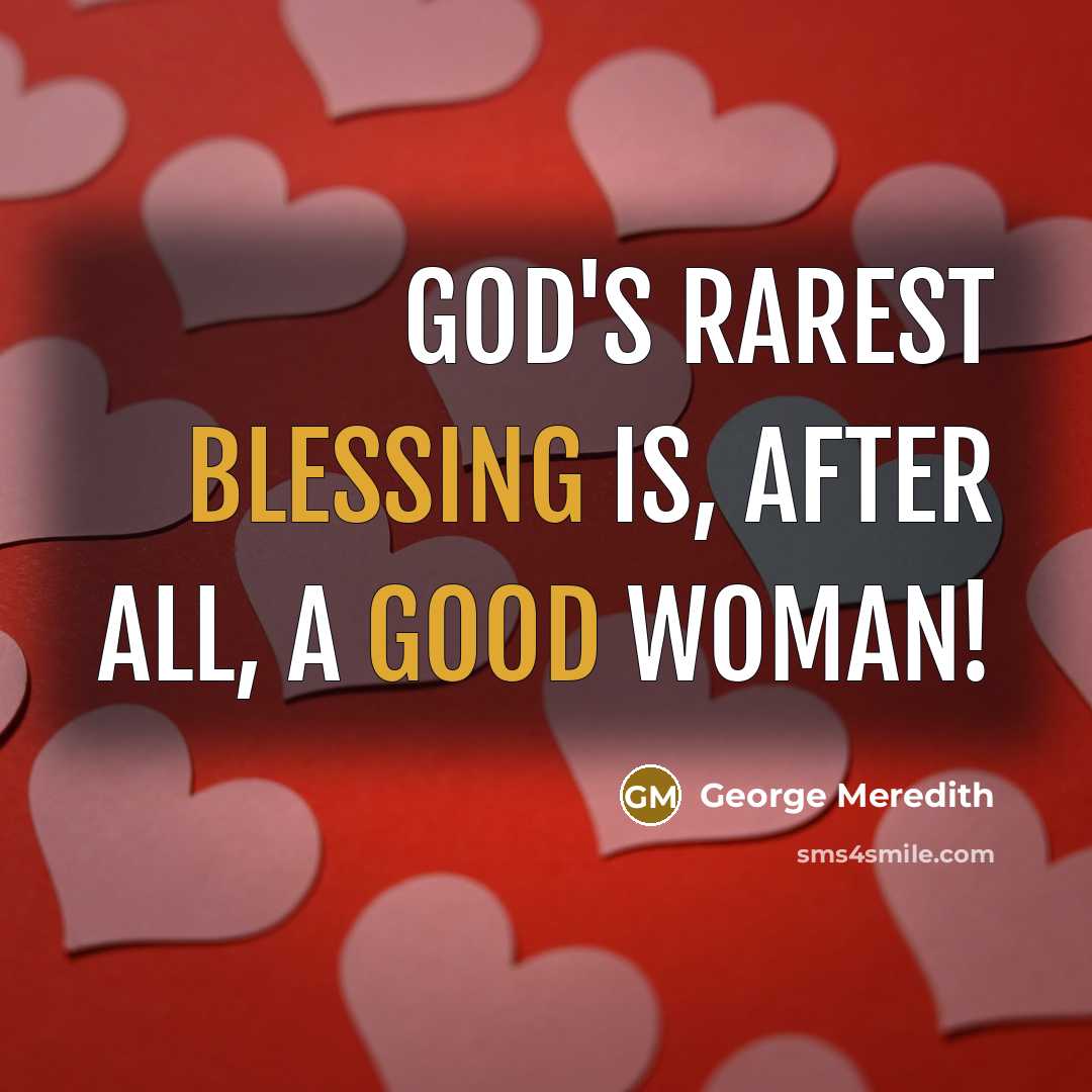 “God's rarest blessing is, after all, a good woman!” quote by George Meredith