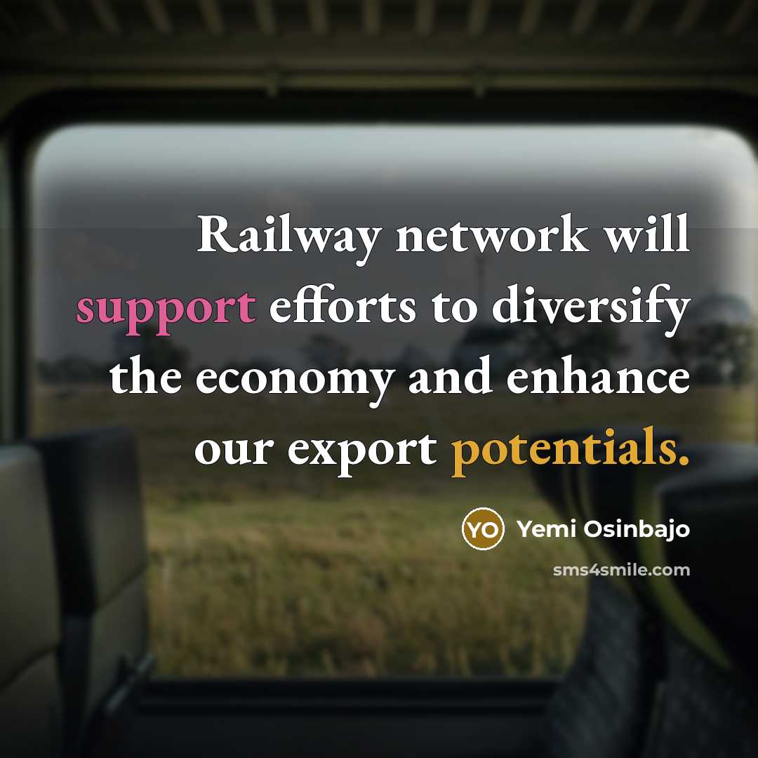 “Railway network will support efforts to diversify the economy and enhance our export potentials.” quote by Yemi Osinbajo