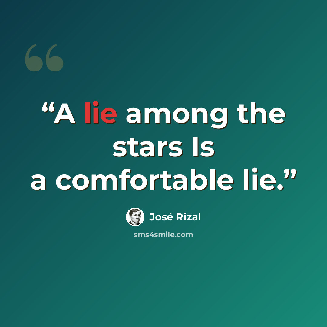 “A lie among the stars Is a comfortable lie.” quote by José Rizal