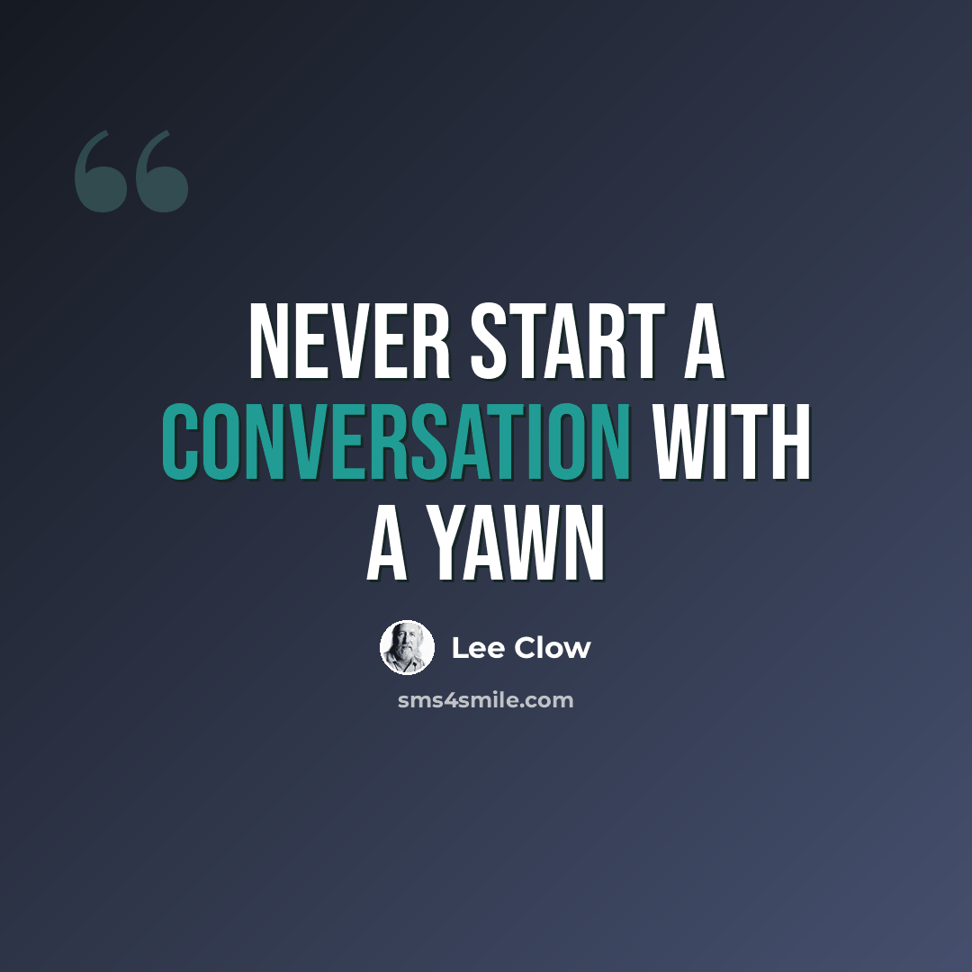 “Never start a conversation with a yawn” quote by Lee Clow