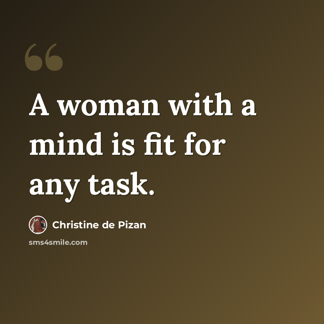 “A woman with a mind is fit for any task.” quote by Christine de Pizan