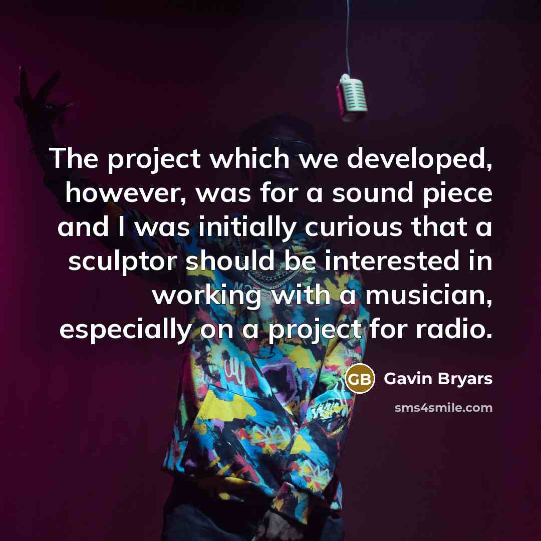 “The project which we developed, however, was for a sound piece and I was initially curious that a sculptor should be interested in working with a musician, especially on a project for radio.” quote by Gavin Bryars