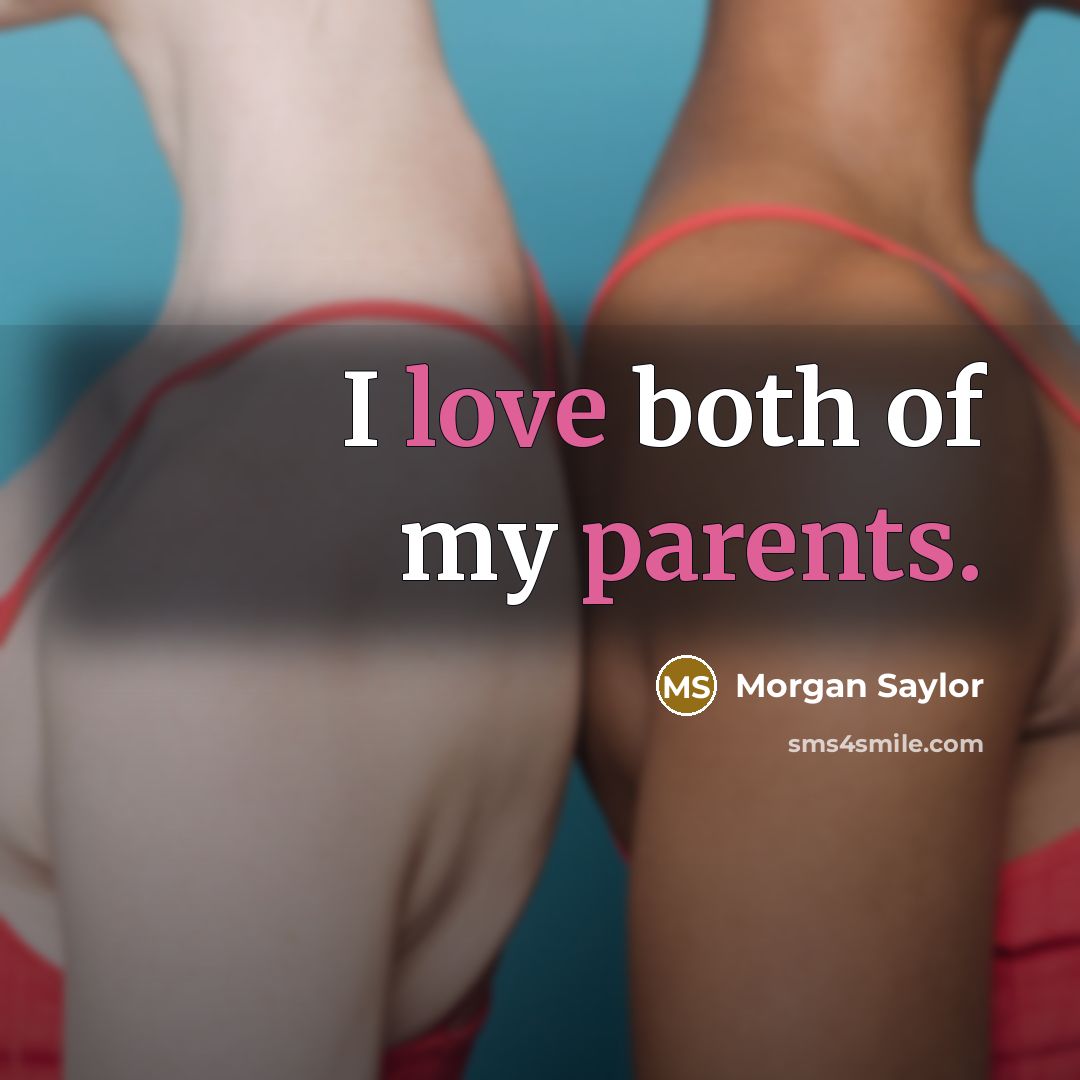 “I love both of my parents.” quote by Morgan Saylor