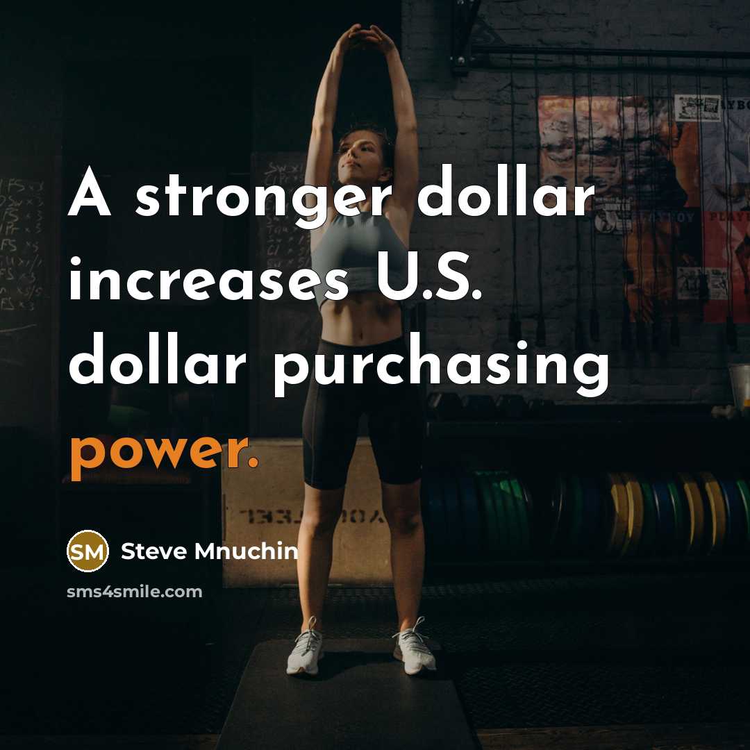“A stronger dollar increases U.S. dollar purchasing power.” quote by Steve Mnuchin