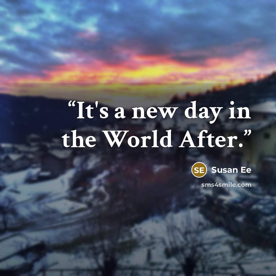 “It's a new day in the World After.” quote by Susan Ee