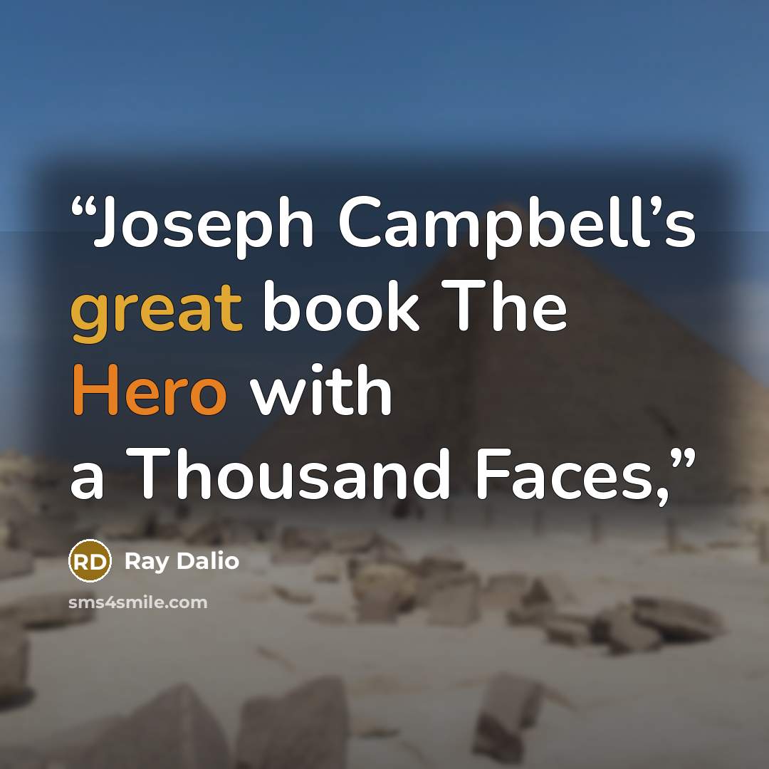 “Joseph Campbell’s great book The Hero with a Thousand Faces,” quote by Ray Dalio