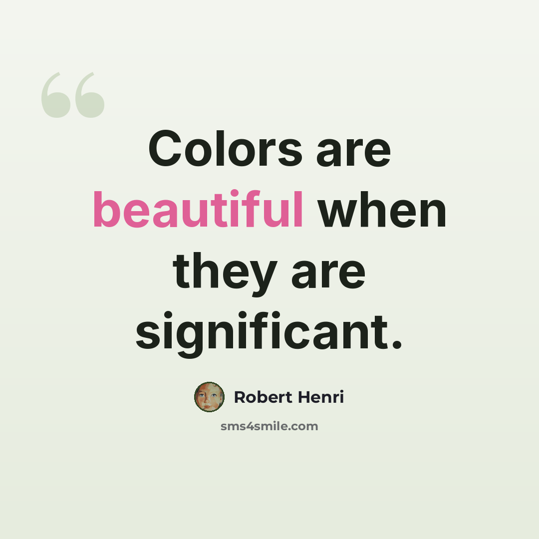 “Colors are beautiful when they are significant.” quote by Robert Henri