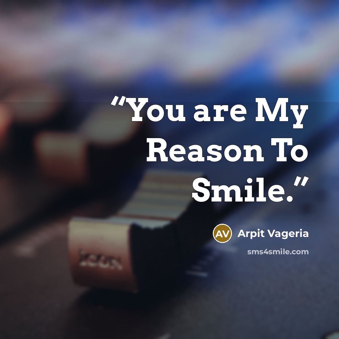 “You are My Reason To Smile.” quote by Arpit Vageria