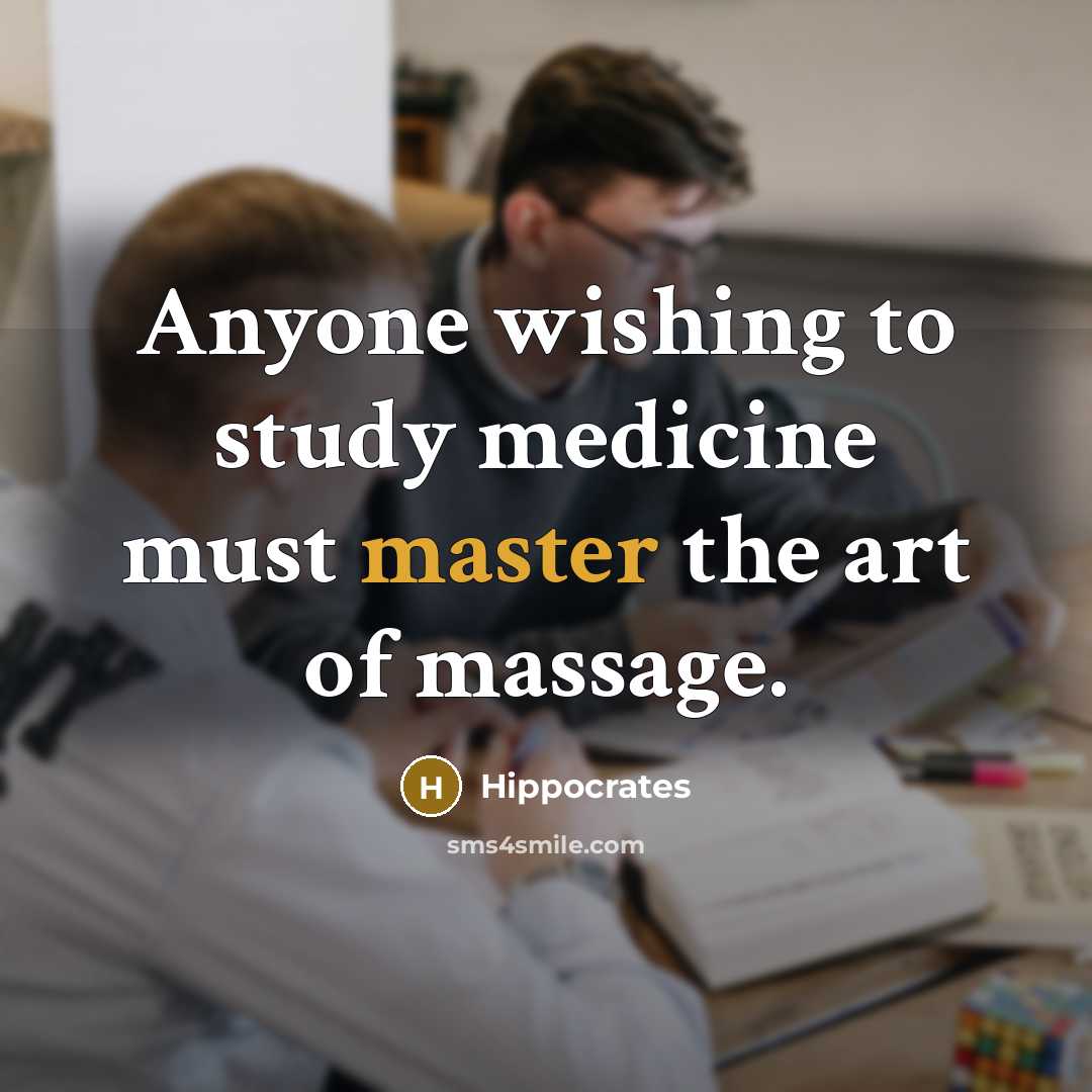 “Anyone wishing to study medicine must master the art of massage.” quote by Hippocrates