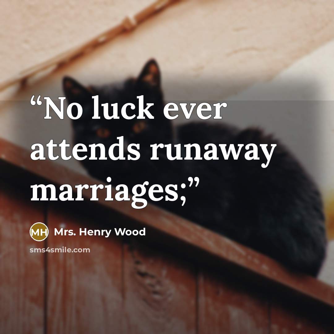 “No luck ever attends runaway marriages;” quote by Mrs. Henry Wood