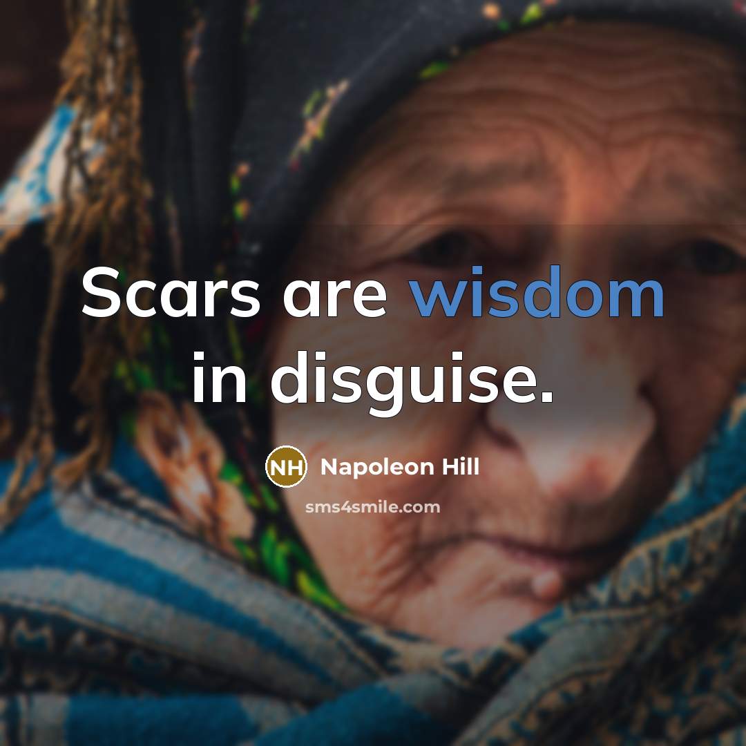 “Scars are wisdom in disguise.” quote by Napoleon Hill
