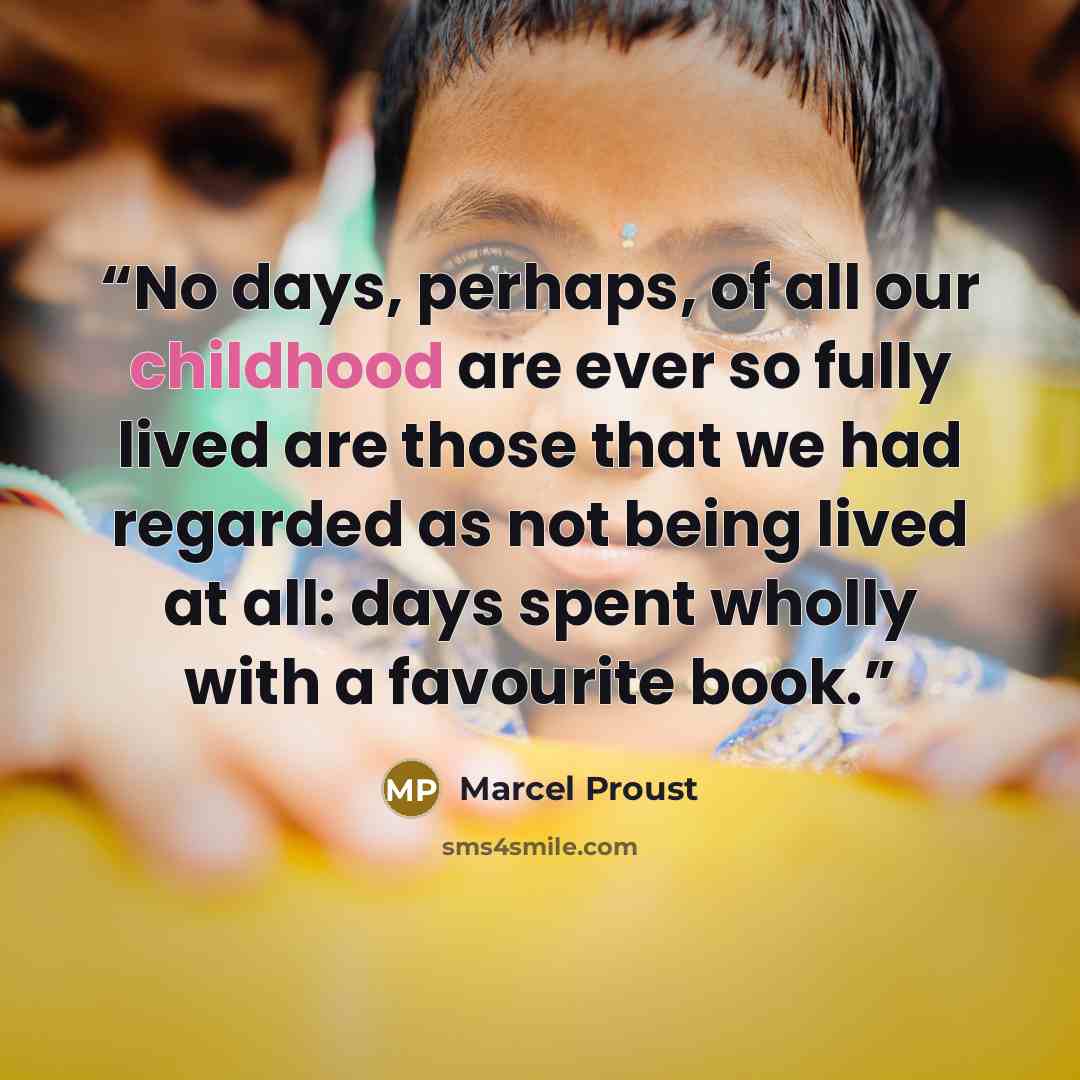 “No days, perhaps, of all our childhood are ever so fully lived are those that we had regarded as not being lived at all: days spent wholly with a favourite book.” quote by Marcel Proust