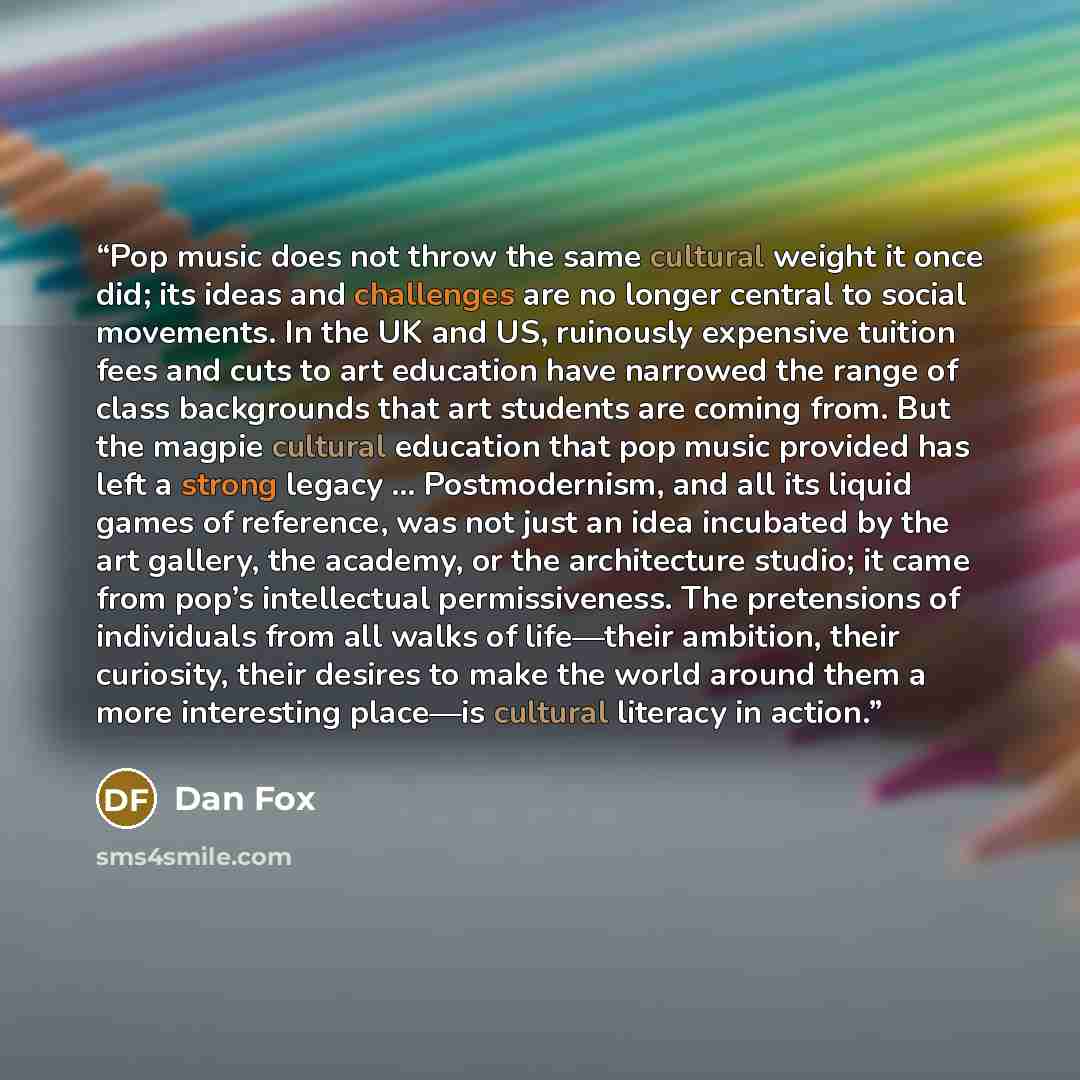 “Pop music does not throw the same cultural weight it once did; its ideas and challenges are no longer central to social movements. In the UK and US, ruinously expensive tuition fees and cuts to art education have narrowed the range of class backgrounds that art students are coming from. But the…” quote by Dan Fox