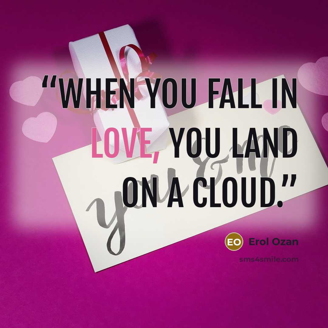 “When you fall in love, you land on a cloud.” quote by Erol Ozan