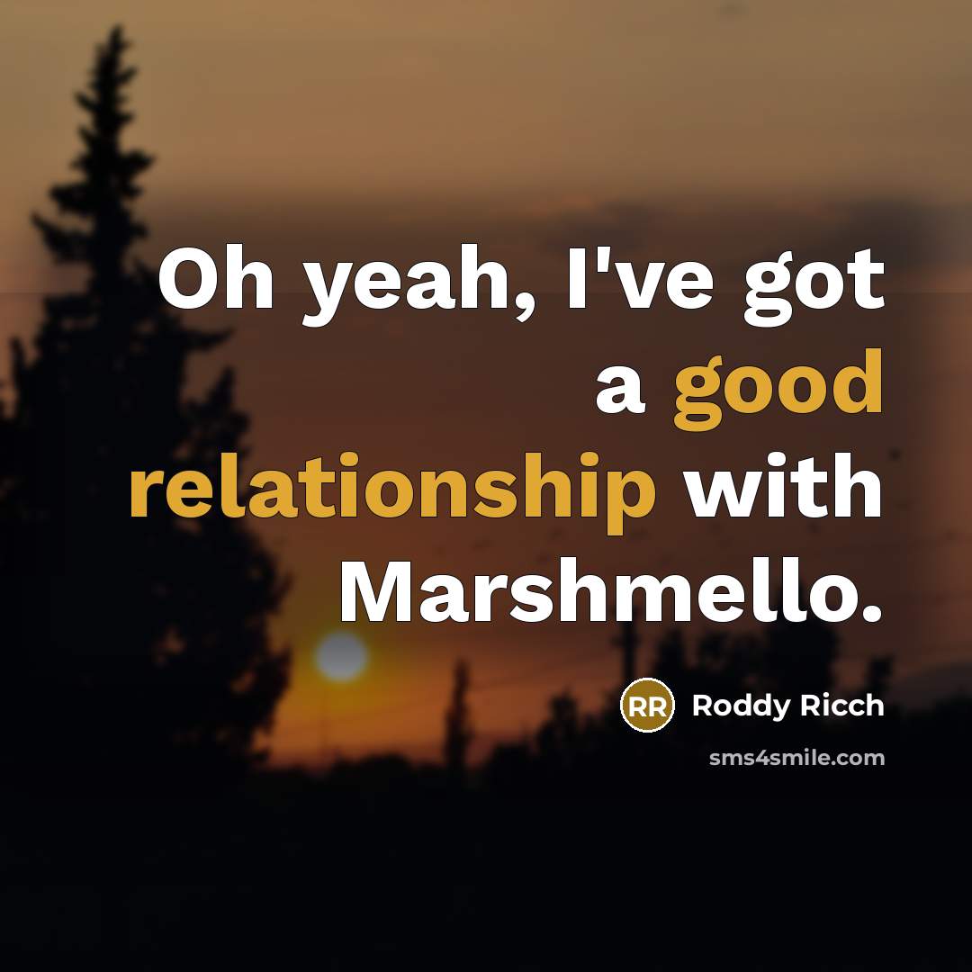 “Oh yeah, I've got a good relationship with Marshmello.” quote by Roddy Ricch