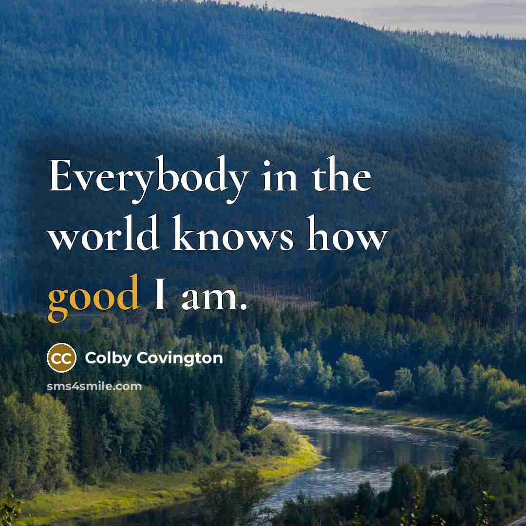 “Everybody in the world knows how good I am.” quote by Colby Covington