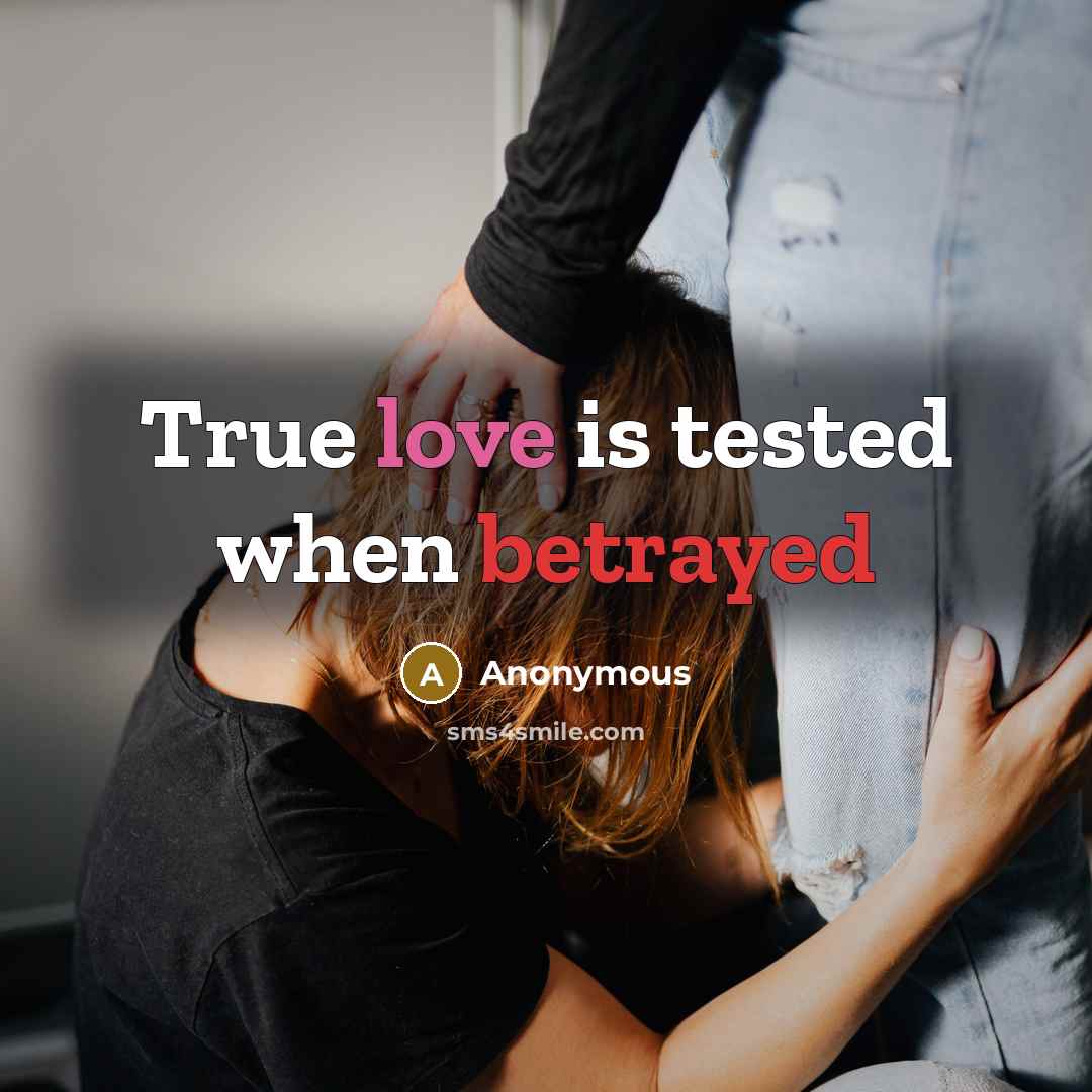 “True love is tested when betrayed” quote by Anonymous