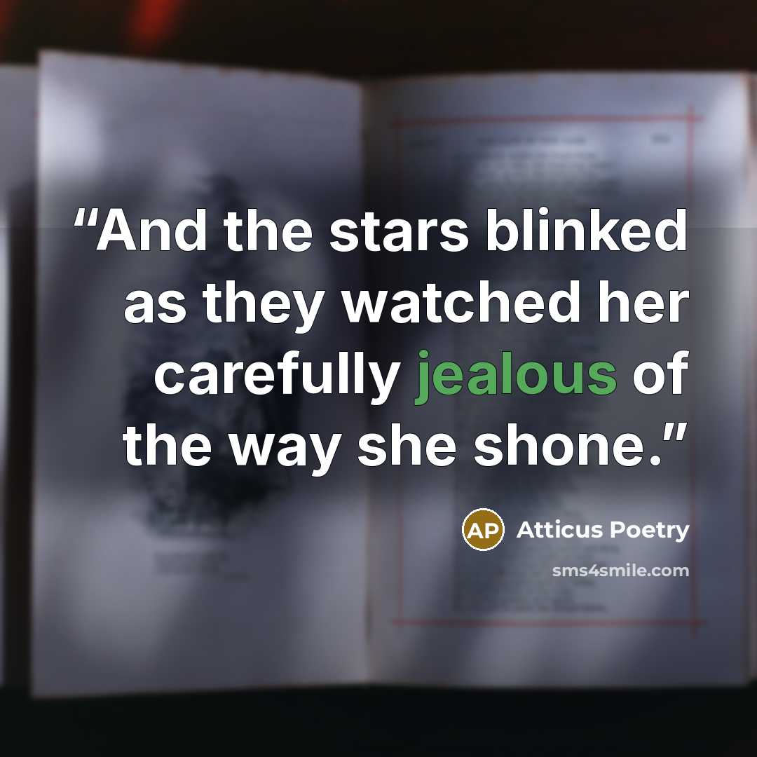 “And the stars blinked as they watched her carefully jealous of the way she shone.” quote by Atticus Poetry