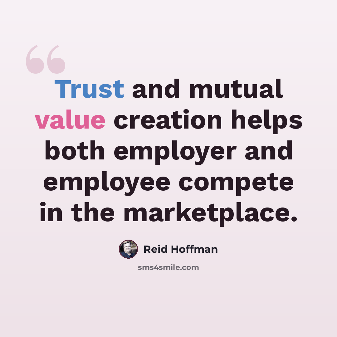 “Trust and mutual value creation helps both employer and employee compete in the marketplace.” quote by Reid Hoffman