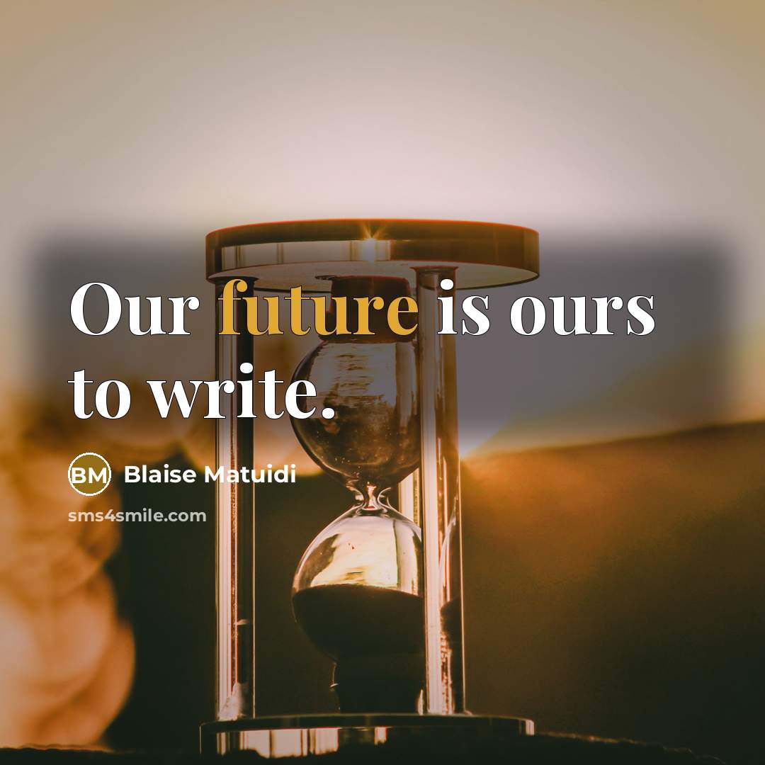“Our future is ours to write.” quote by Blaise Matuidi