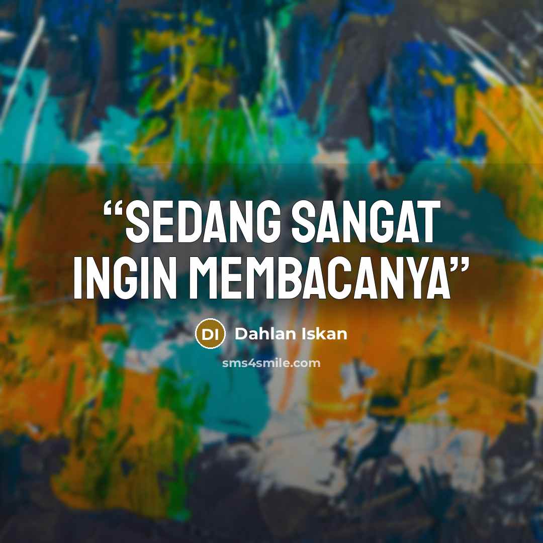 “Sedang sangat ingin membacanya” quote by Dahlan iskan