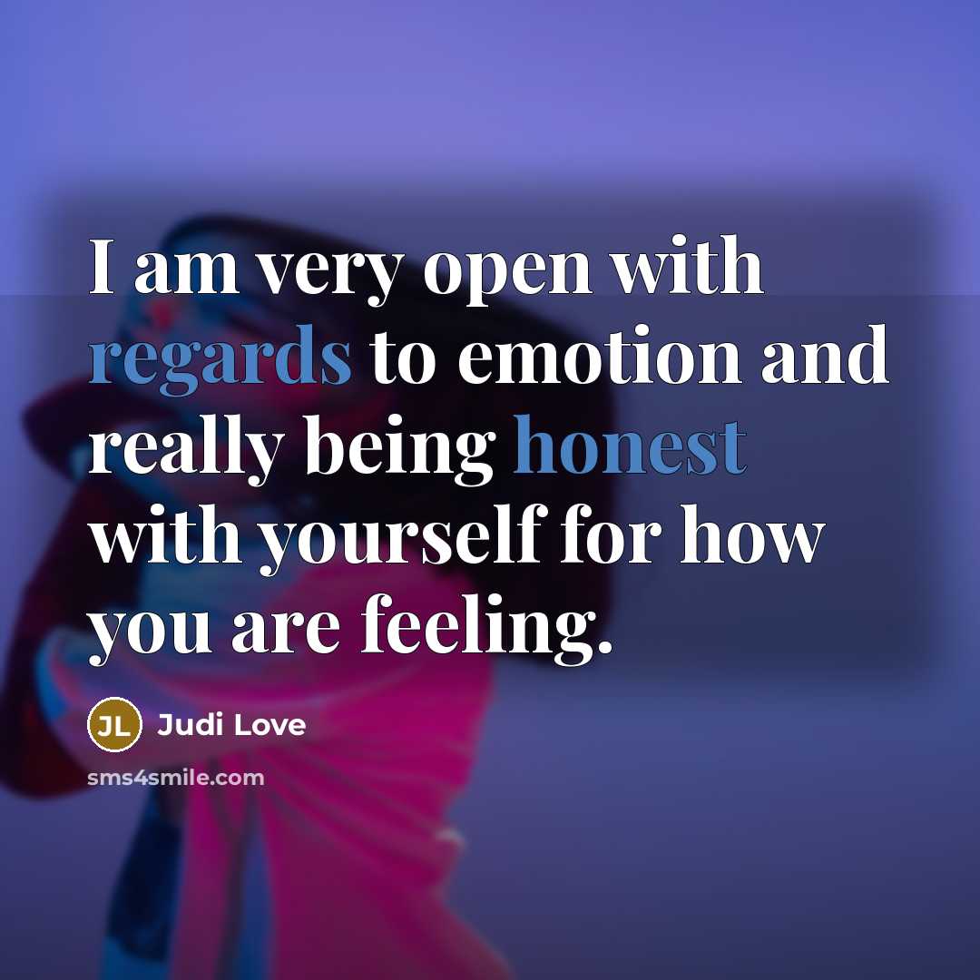 “I am very open with regards to emotion and really being honest with yourself for how you are feeling.” quote by Judi Love