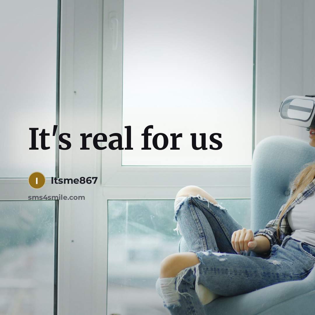 “It's real for us” quote by Itsme867