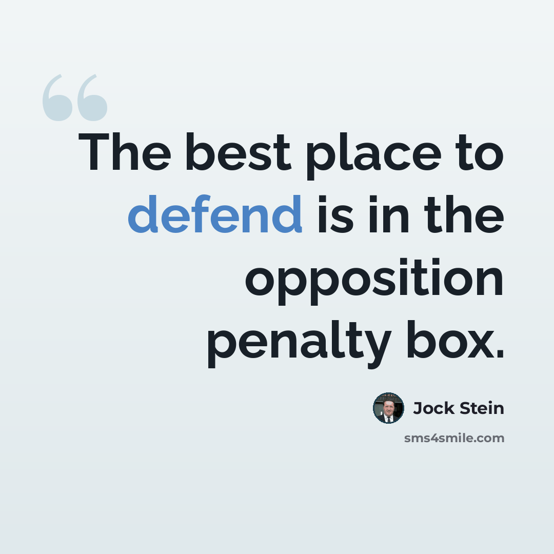 “The best place to defend is in the opposition penalty box.” quote by Jock Stein