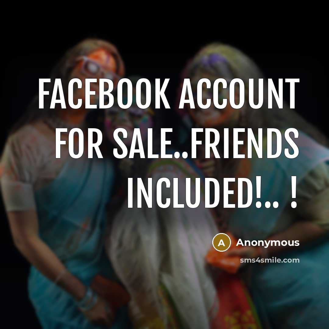 “Facebook account for sale..friends included!.. !” quote by Anonymous