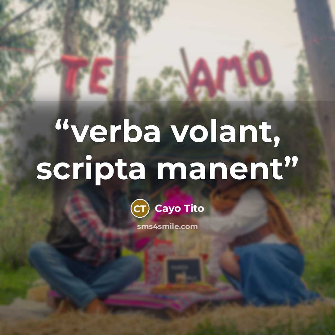 “verba volant, scripta manent” quote by Cayo Tito