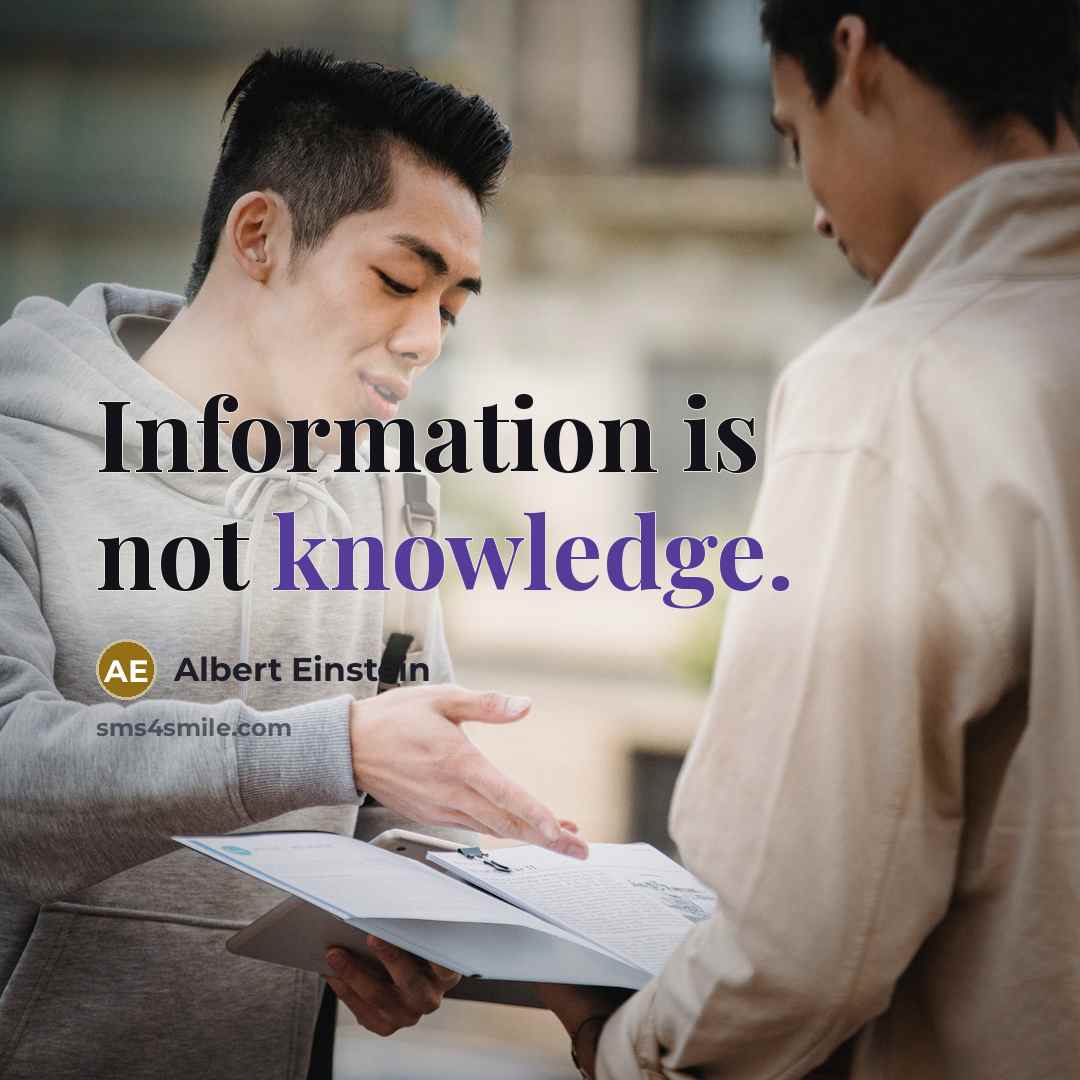 “Information is not knowledge.” quote by Albert Einstein