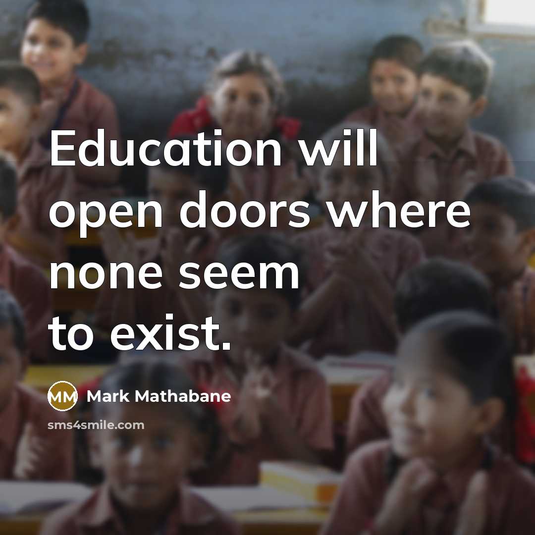 “Education will open doors where none seem to exist.” quote by Mark Mathabane