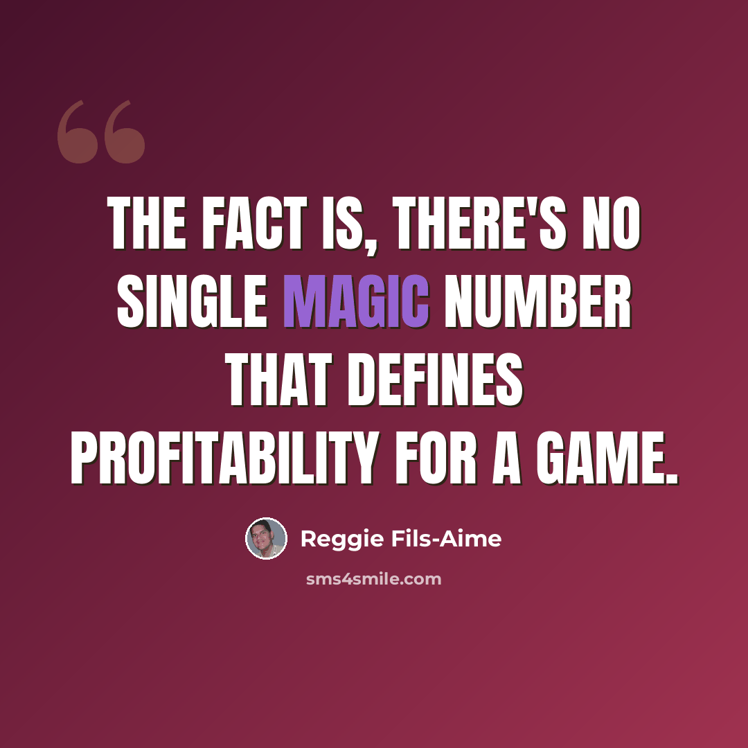 “The fact is, there's no single magic number that defines profitability for a game.” quote by Reggie Fils-Aime