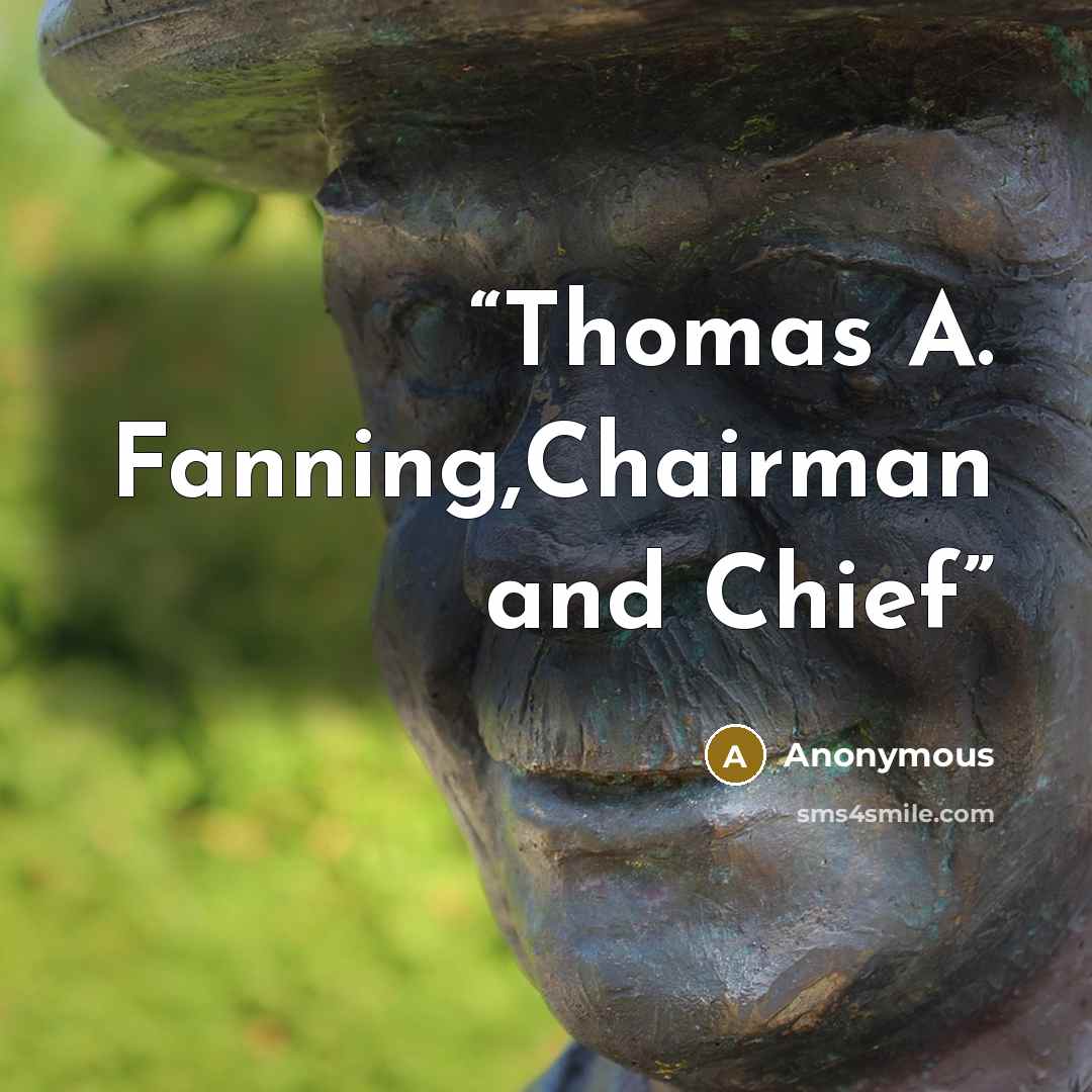 “Thomas A. Fanning,Chairman and Chief” quote by Anonymous