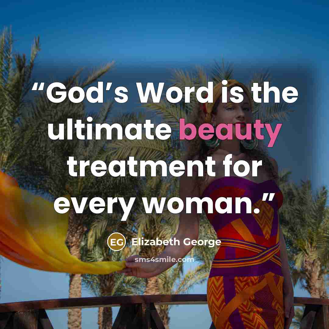 “God’s Word is the ultimate beauty treatment for every woman.” quote by Elizabeth George