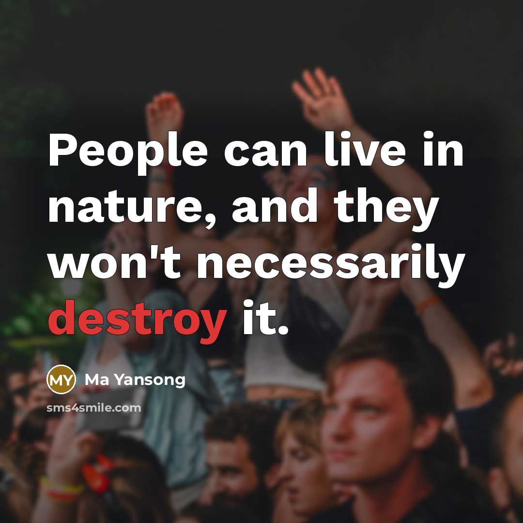 “People can live in nature, and they won't necessarily destroy it.” quote by Ma Yansong