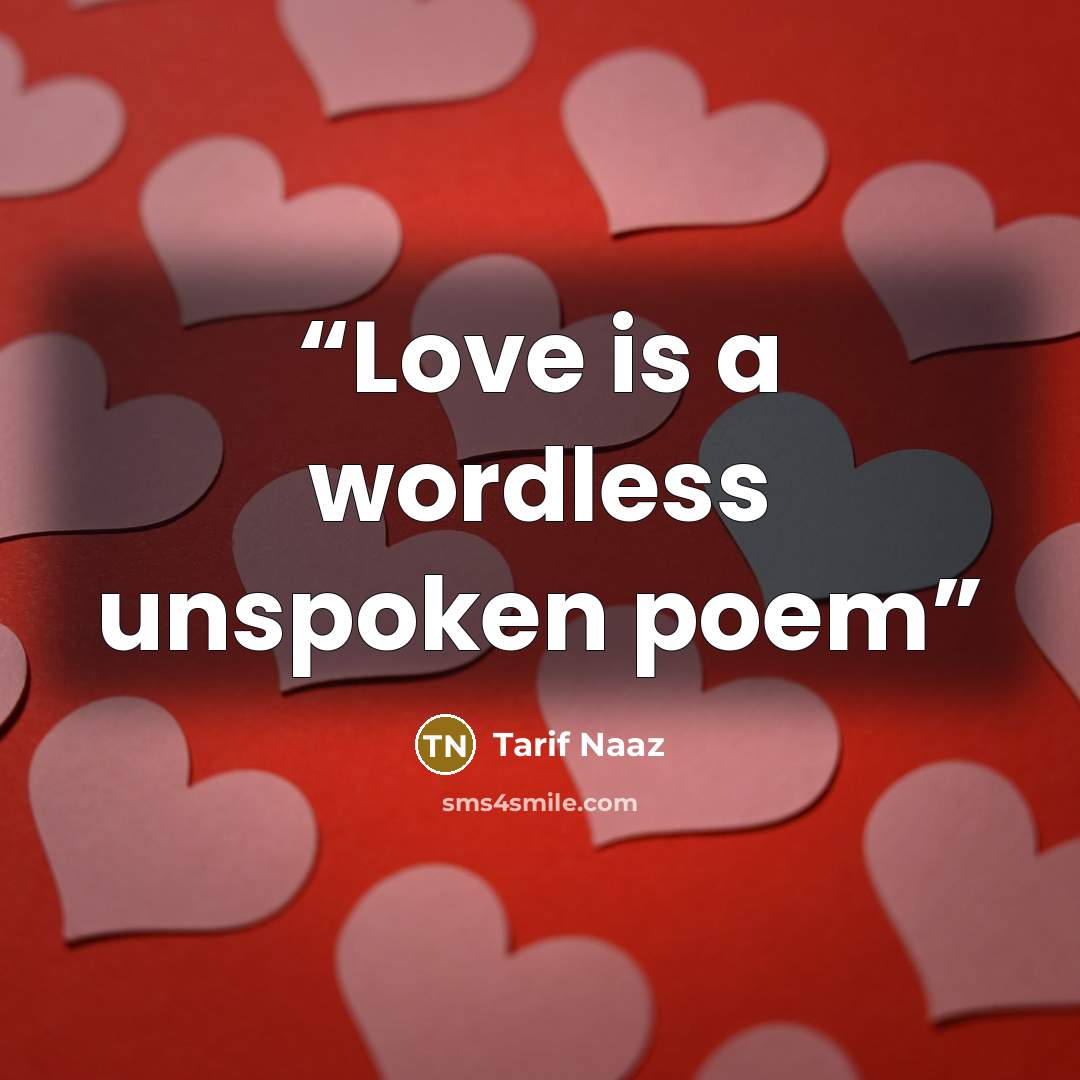 “Love is a wordless unspoken poem” quote by Tarif Naaz