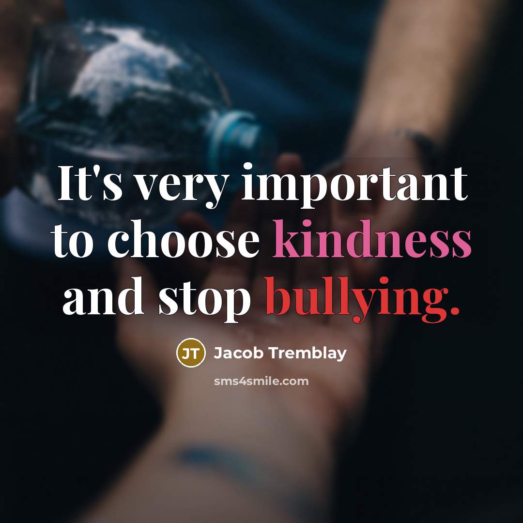 “It's very important to choose kindness and stop bullying.” quote by Jacob Tremblay