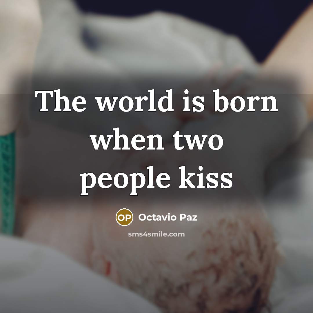 “The world is born when two people kiss” quote by Octavio Paz