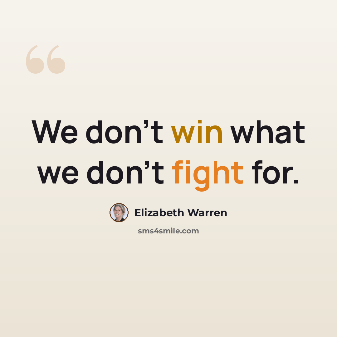 “We don't win what we don't fight for.” quote by Elizabeth Warren