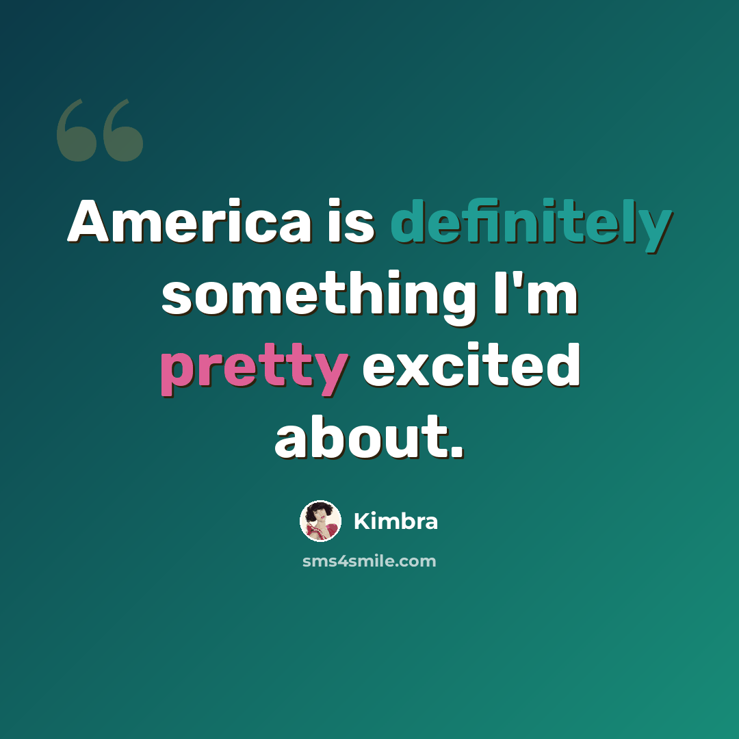 “America is definitely something I'm pretty excited about.” quote by Kimbra