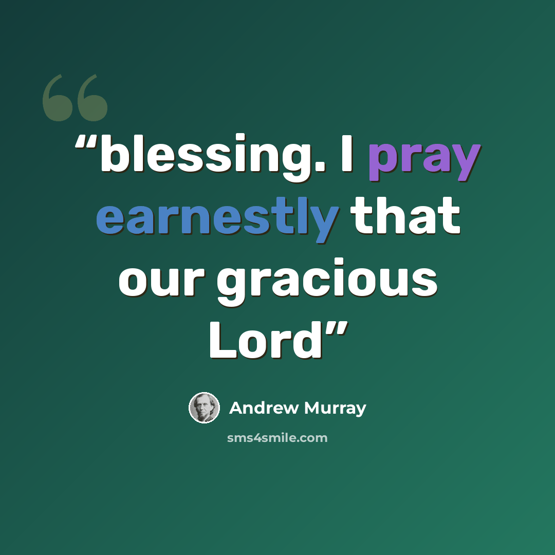 “blessing. I pray earnestly that our gracious Lord” quote by Andrew Murray