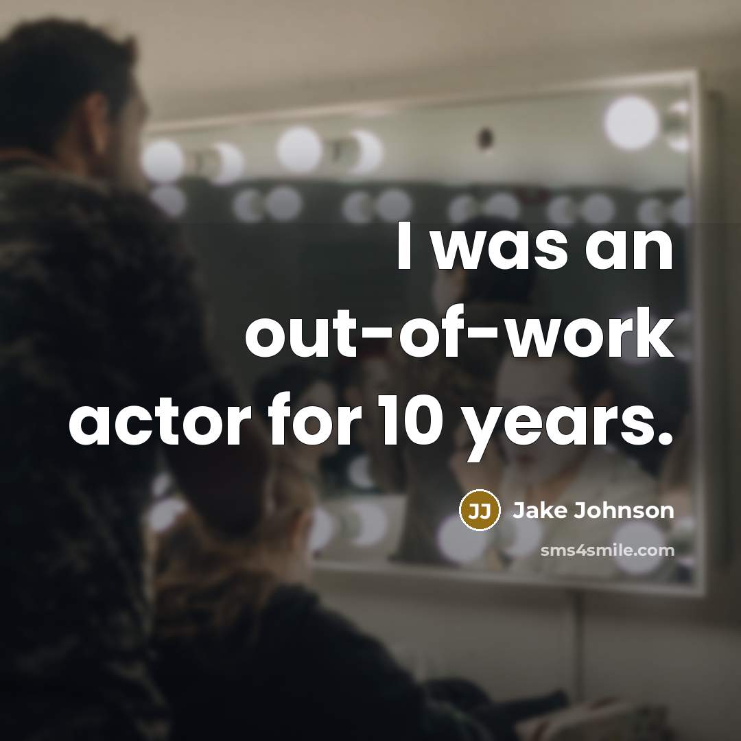 “I was an out-of-work actor for 10 years.” quote by Jake Johnson