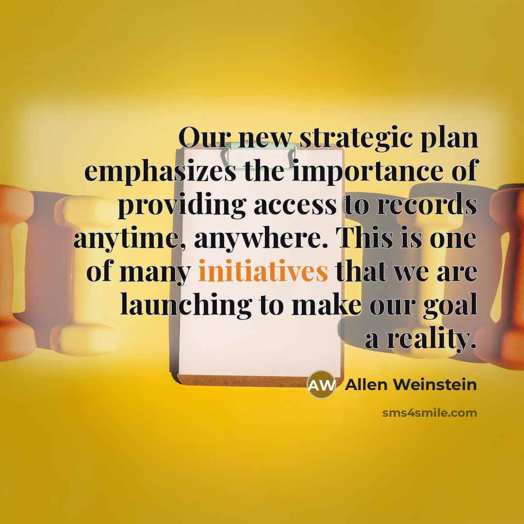 “Our new strategic plan emphasizes the importance of providing access to records anytime, anywhere. This is one of many initiatives that we are launching to make our goal a reality.” quote by Allen Weinstein