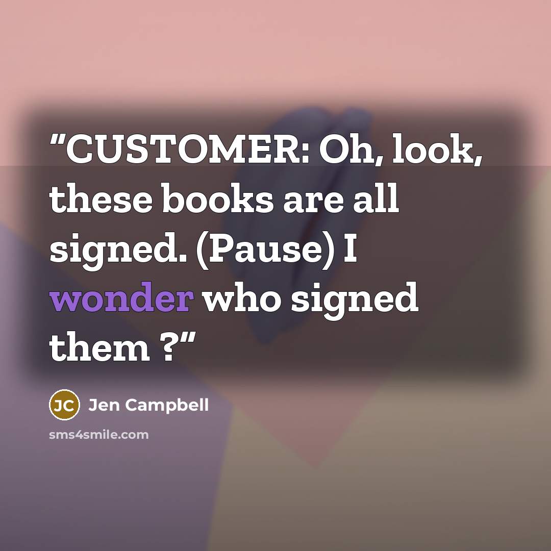 “CUSTOMER: Oh, look, these books are all signed. (Pause) I wonder who signed them ?” quote by Jen Campbell